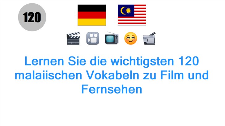 Lernen Sie die wichtigsten 120 malaiischen Vokabeln zu Film und Fernsehen
